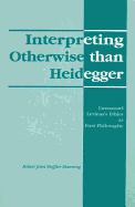 Interpreting Otherwise Than Heidegger