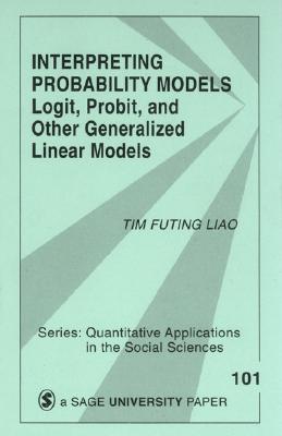 Interpreting Probability Models: Logit, Probit, and Other Generalized Linear Models - Liao