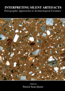 Interpreting Silent Artefacts: Petrographic Approaches to Archaeological Ceramics