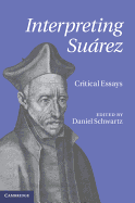 Interpreting Su�rez: Critical Essays