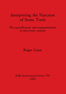 Interpreting the Function of Stone Tools: The quantification and computerisation of microwear analysis