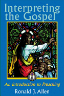 Interpreting the Gospel; An Introduction to Preaching