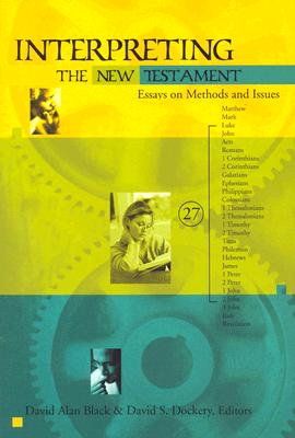 Interpreting the New Testament - Black, David Alan (Editor), and Dockery, David S (Editor)