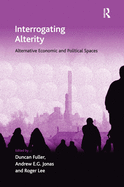 Interrogating Alterity: Alternative Economic and Political Spaces