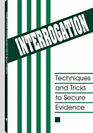 Interrogation: Techniques and Tricks to Secure Evidence
