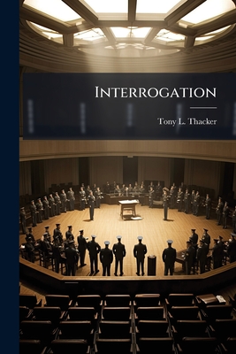 Interrogation - Thacker, Tony L