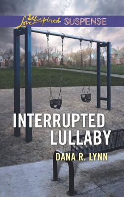 Interrupted Lullaby - Lynn, Dana R