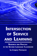 Intersection of Service and Learning: Research and Practice in the Second Language Classroom