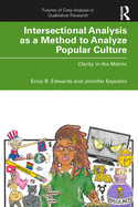 Intersectional Analysis as a Method to Analyze Popular Culture: Clarity in the Matrix