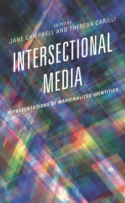 Intersectional Media: Representations of Marginalized Identities - Akita, Kimiko (Contributions by), and Bashri, Maha (Contributions by), and Cameron, Layla (Contributions by)