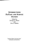 Intersections: Fantasy and Science Fiction - Slusser, George E, PhD, and Rabkin, Eric S, Professor, PhD