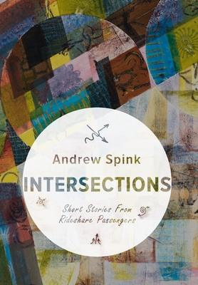 Intersections: Short Stories from Rideshare Passengers - Spink, Andrew