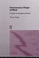 Intersensory Origins of Mind: A Revisit to Emergent Evolution