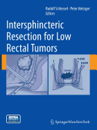 Intersphincteric Resection for Low Rectal Tumors - Schiessel, Rudolf (Editor), and Metzger, Peter (Editor)