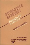 Interstate Banking: Strategies for a New Era--Conference Proceedings