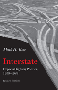 Interstate: Express Highway Politics 1939-1989