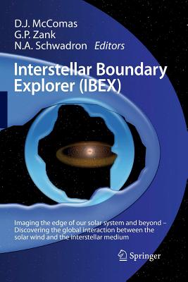 Interstellar Boundary Explorer (Ibex) - McComas, David (Editor), and Zank, Gary (Editor), and Schwadron, Nathan (Editor)
