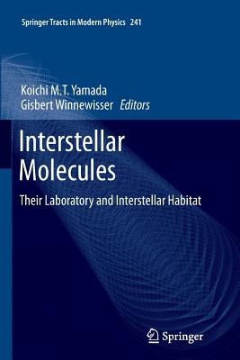 Interstellar Molecules: Their Laboratory and Interstellar Habitat - Yamada, Koichi M T (Editor), and Winnewisser, Gisbert (Editor)