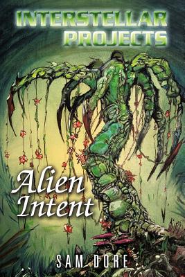 Interstellar Projects: Alien Intent - Dore, Sam