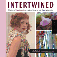 Intertwined: The Art of Handspun Yarn, Modern Patterns, and Creative Spinning