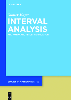 Interval Analysis: And Automatic Result Verification - Mayer, G�nter