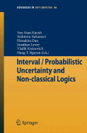 Interval / Probabilistic Uncertainty and Non-Classical Logics - Huynh, Van-Nam (Editor), and Nakamori, Yoshiteru (Editor), and Ono, Hiroakira (Editor)