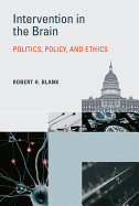 Intervention in the Brain: Politics, Policy, and Ethics