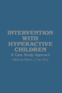 Intervention with Hyperactive Children: A Case Study Approach