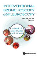 Interventional Bronchoscopy And Pleuroscopy: A Book Of Case Studies With Videos
