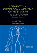 Interventional Cardiology and Cardiac Catheterisation: The Essential Guide, Second Edition