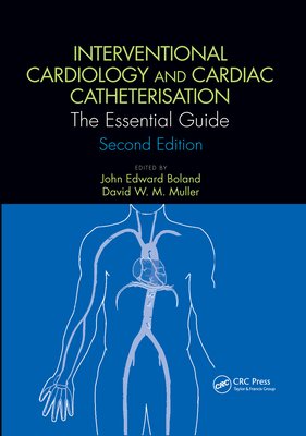 Interventional Cardiology and Cardiac Catheterisation: The Essential Guide, Second Edition - Boland, John Edward (Editor), and Muller, David W. M. (Editor)