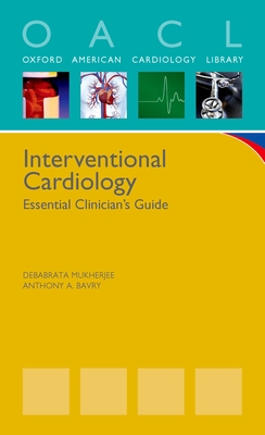 Interventional Cardiology: Essential Clinician's Guide - Mukherjee, Debabrata, Doctor (Editor), and Bavry, Anthony, Doctor (Editor)