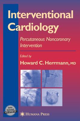 Interventional Cardiology: Percutaneous Noncoronary Intervention - Herrmann, Howard C (Editor)