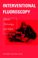 Interventional Fluoroscopy: Physics, Technology, Safety