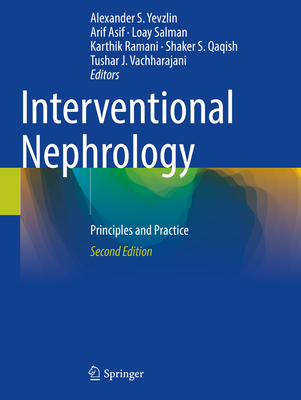 Interventional Nephrology: Principles and Practice - Yevzlin, Alexander S. (Editor), and Asif, Arif (Editor), and Salman, Loay (Editor)