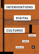 Interventions in Digital Cultures: Technology, the Political, Methods