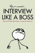 Interview Like A Boss: The most talked about book in corporate America.