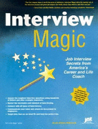 Interview Magic: Job Interview Secrets from America's Career and Life Coach