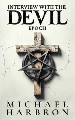 Interview with the Devil: Epoch - Harbron, Michael