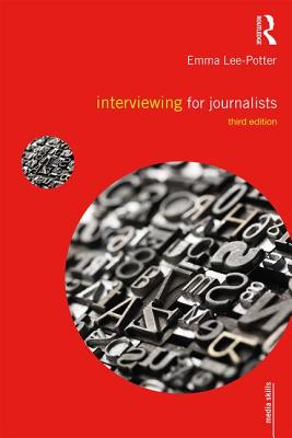 Interviewing for Journalists - Adams, Sally, and Lee-Potter, Emma