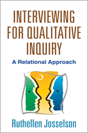 Interviewing for Qualitative Inquiry: A Relational Approach
