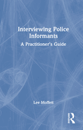 Interviewing Police Informants: A Practitioner's Guide