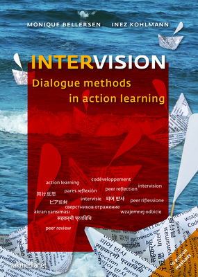Intervision: Dialogue Methods in Action Learning - Bellersen, Monique, and Kohlmann, Inez