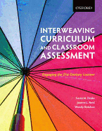 Interweaving Curriculum and Classroom Assessment: Engaging the Twenty-First-Century Learner
