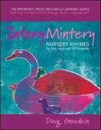 Intery Mintery: Nursery Rhymes for Body, Voice and Orff Ensemble Volume 1