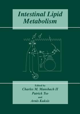 Intestinal Lipid Metabolism - Mansbach II, Charles M (Editor), and Tso, Patrick (Editor), and Kuksis, Arnis (Editor)