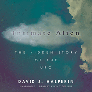 Intimate Alien: The Hidden Story of the UFO