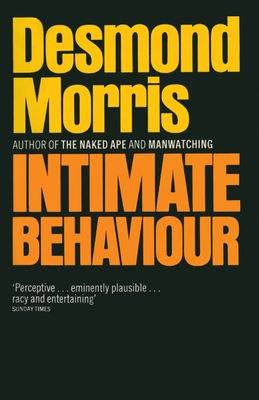 Intimate Behaviour - Morris, Desmond