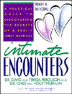 Intimate Encounters: A Practical Guide to Discovering the Secrets of a Really Great Marriage