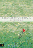 Intimate Moments with the Savior: Learning to Love